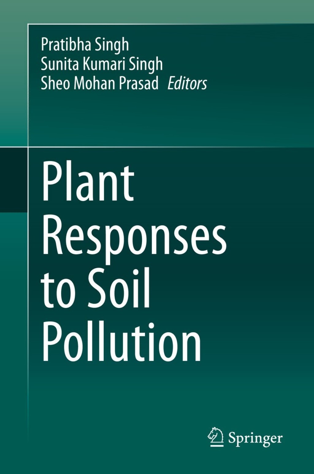 Plant Responses to Soil Pollution 1st Edition