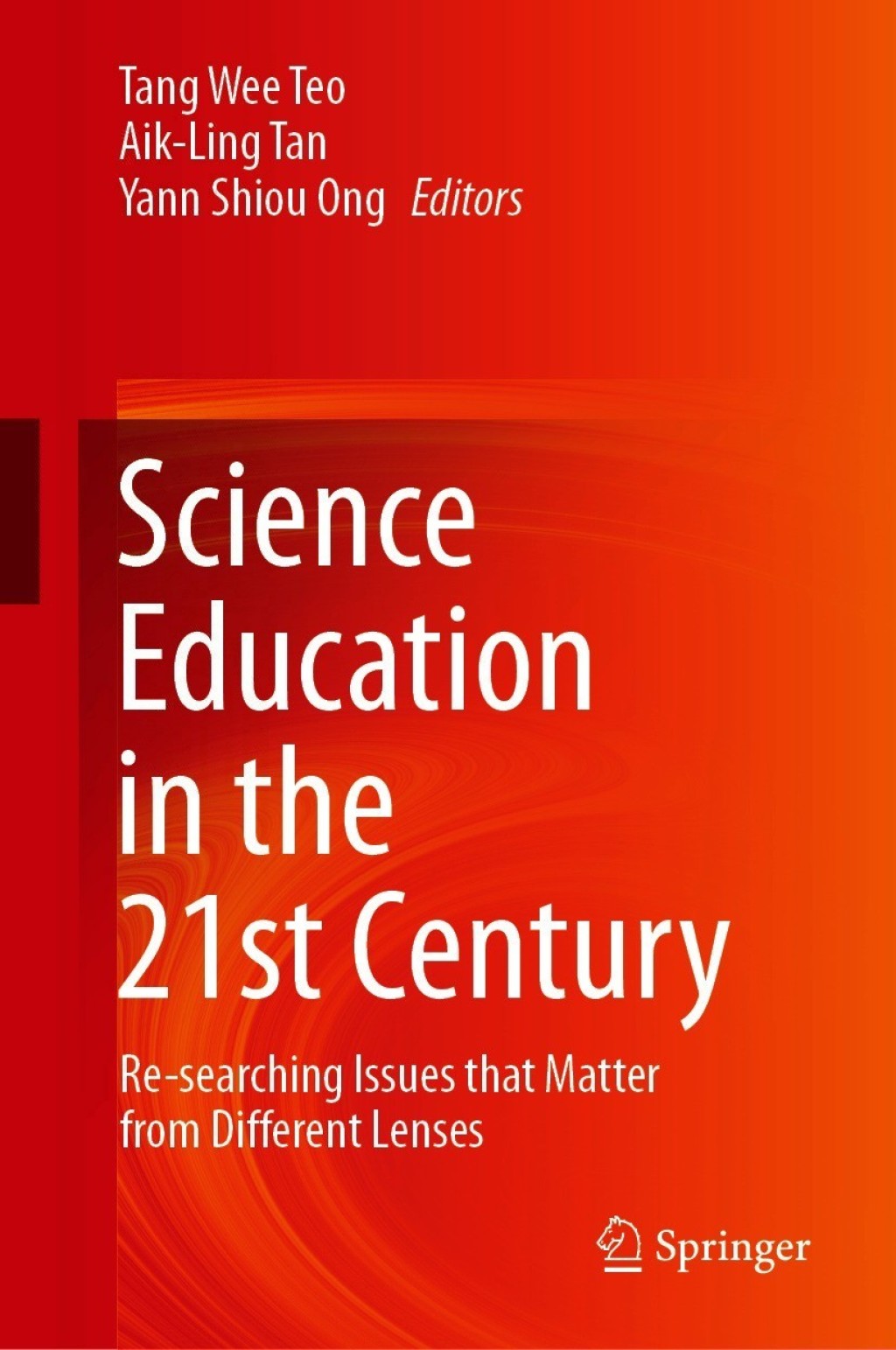 Science Education in the 21st Century Re-searching Issues that Matter from Different Lenses 1st Edition