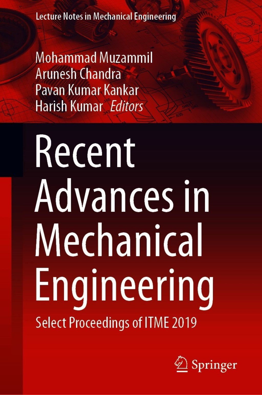 Recent Advances in Mechanical Engineering Select Proceedings of ITME 2019 1st Edition