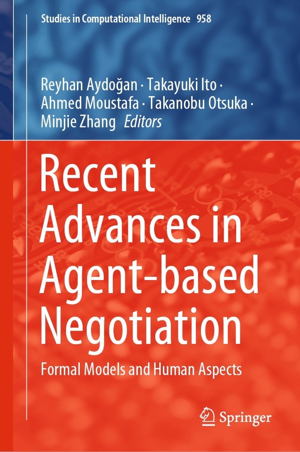 Recent Advances in Agent-based Negotiation Formal Models and Human Aspects 