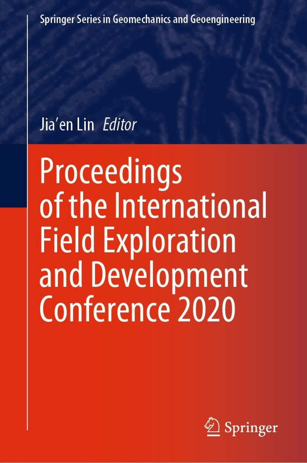 Proceedings of the International Field Exploration and Development Conference 2020 
