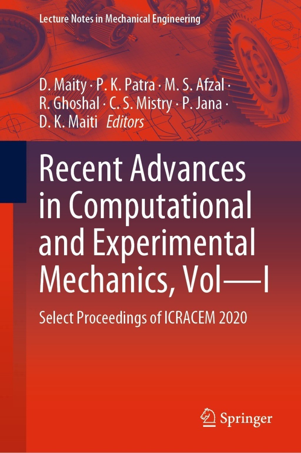 Recent Advances in Computational and Experimental Mechanics, VolÃ¢â‚¬â€I Select Proceedings of ICRACEM 2020 