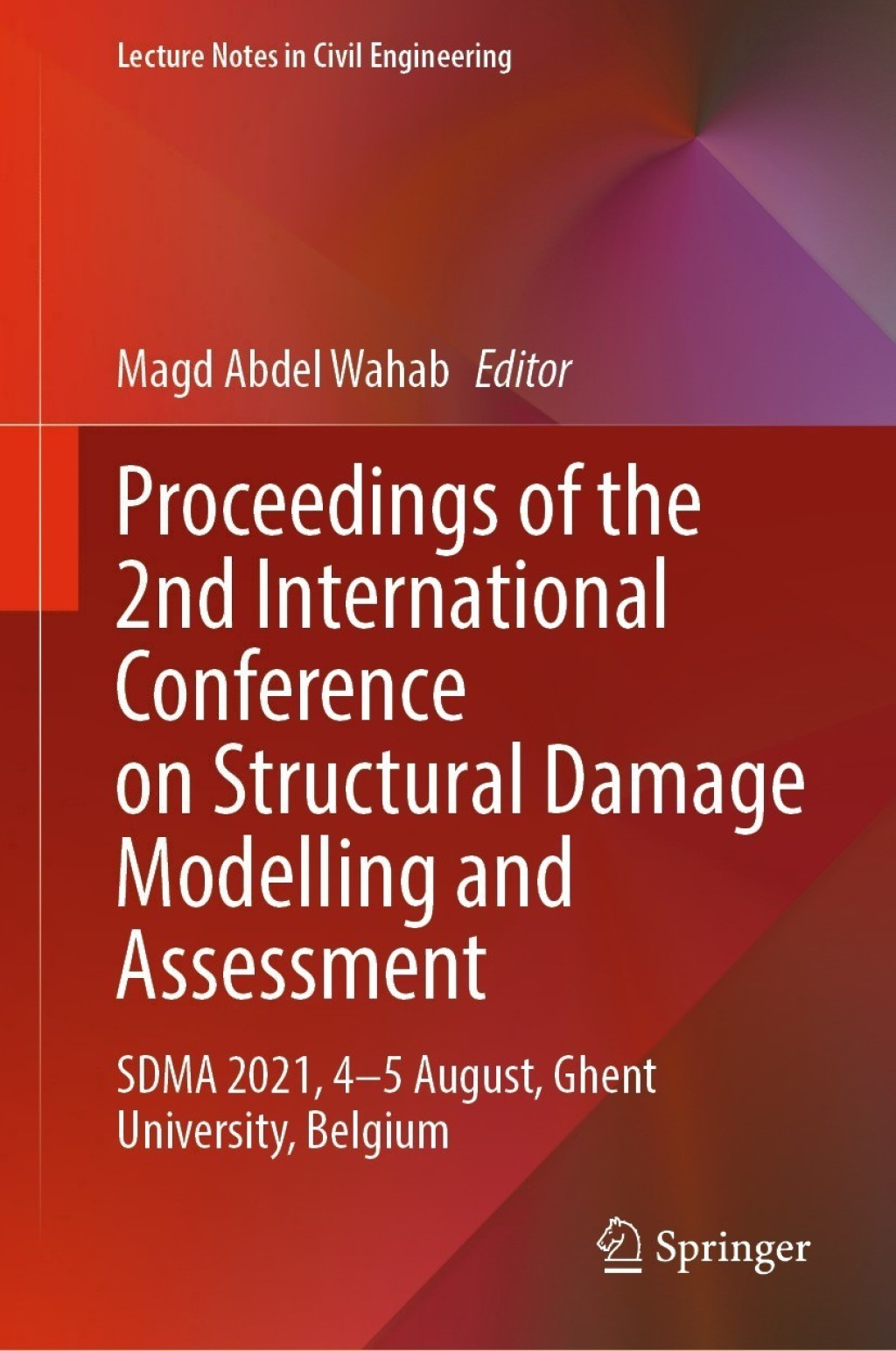 Proceedings of the 2nd International Conference on Structural Damage Modelling and Assessment SDMA 2021, 4Ã¢â‚¬â€œ5 August, Ghent University, Belgium 