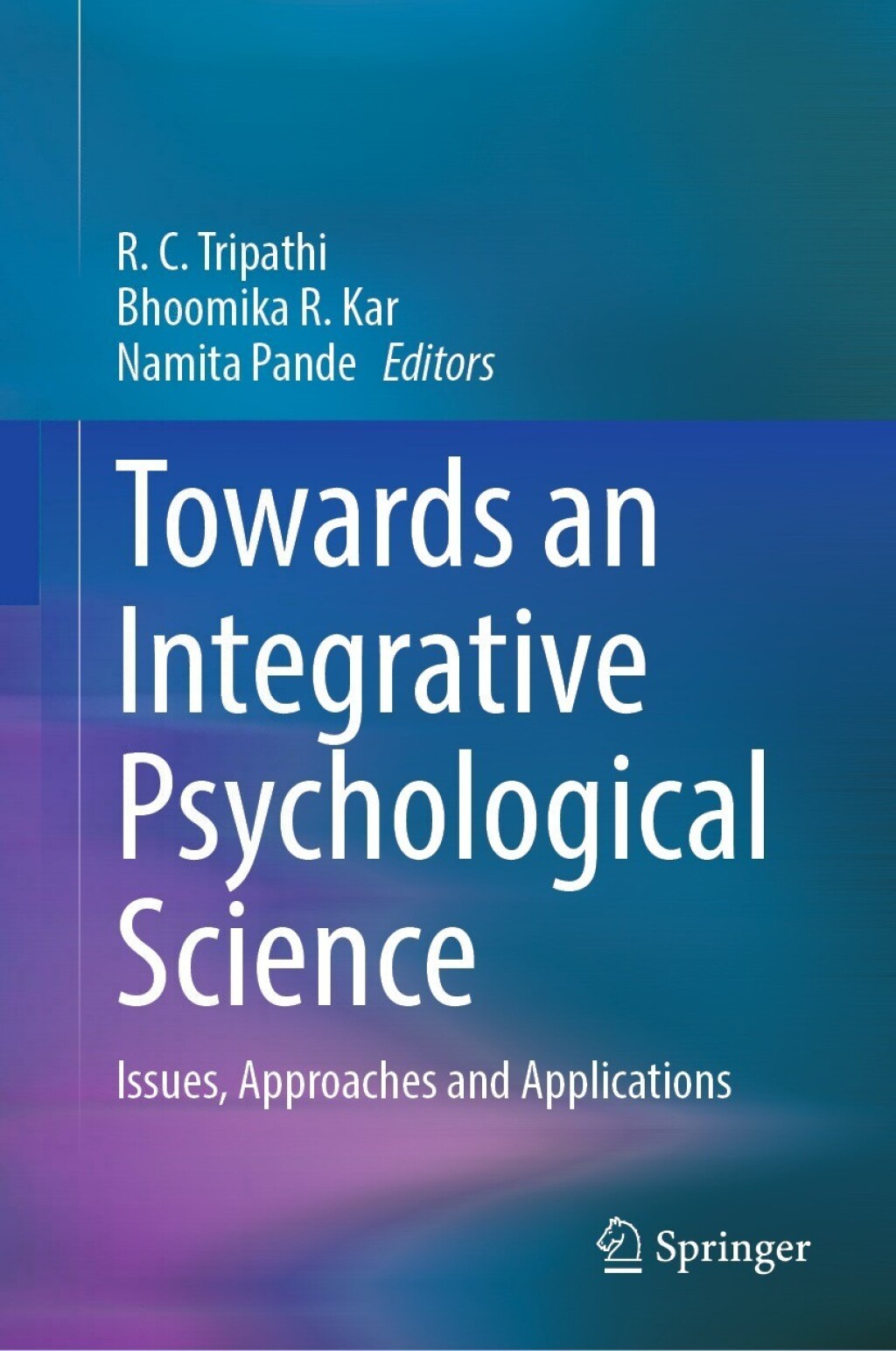 Towards an Integrative Psychological Science Issues, Approaches and Applications 