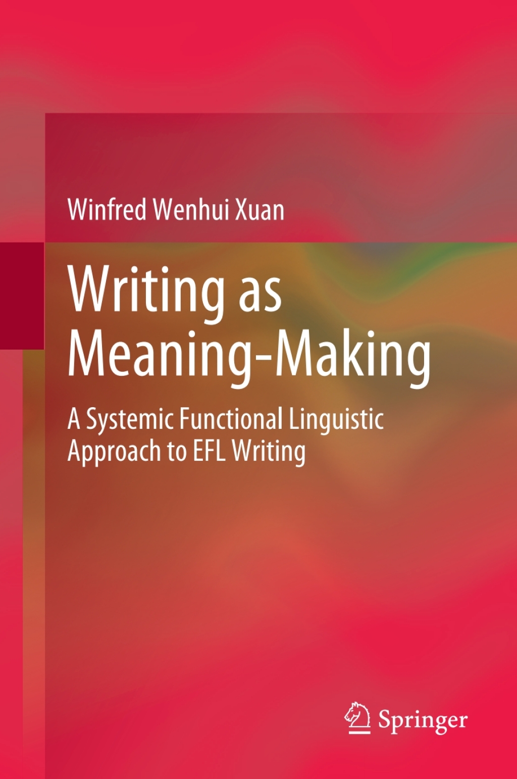 Writing as Meaning-Making A Systemic Functional Linguistic Approach to EFL Writing 