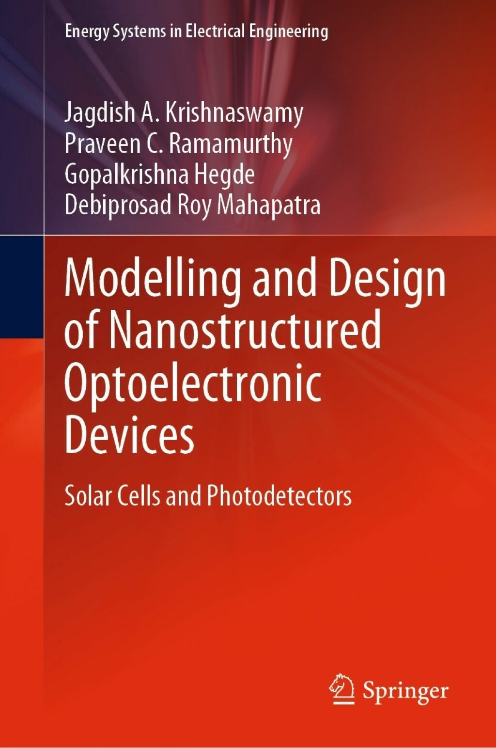 Modelling and Design of Nanostructured Optoelectronic Devices Solar Cells and Photodetectors 