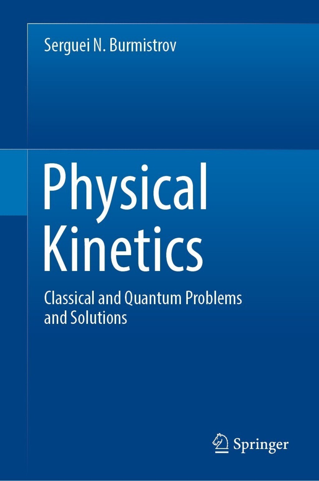 Physical Kinetics Classical and Quantum Problems and Solutions 
