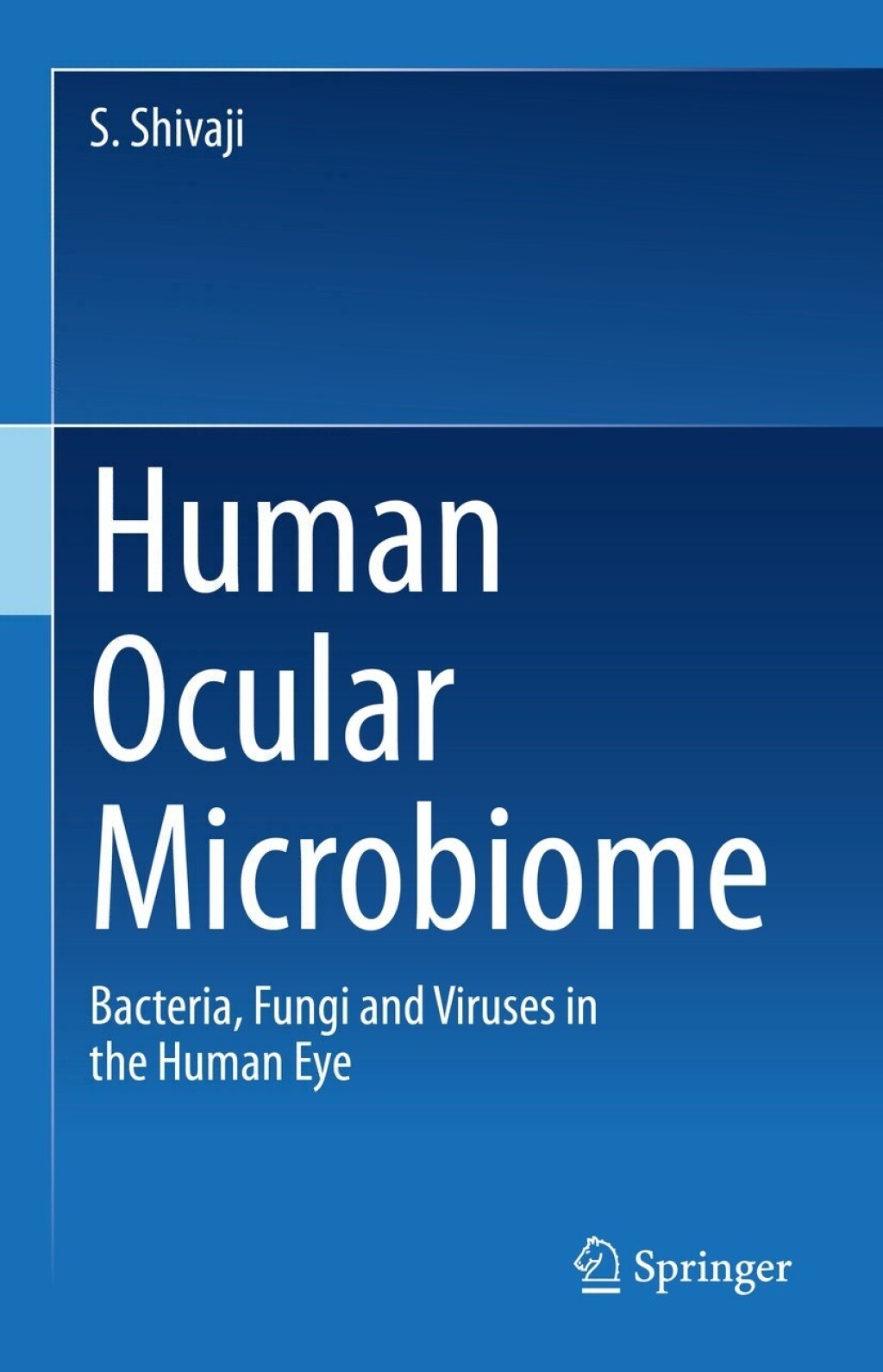 Human Ocular Microbiome Bacteria, Fungi and Viruses in the Human Eye 