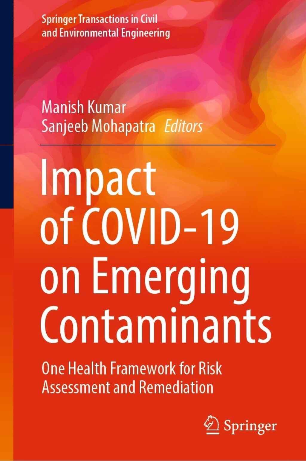 Impact of COVID-19 on Emerging Contaminants One Health Framework for Risk Assessment and Remediation 