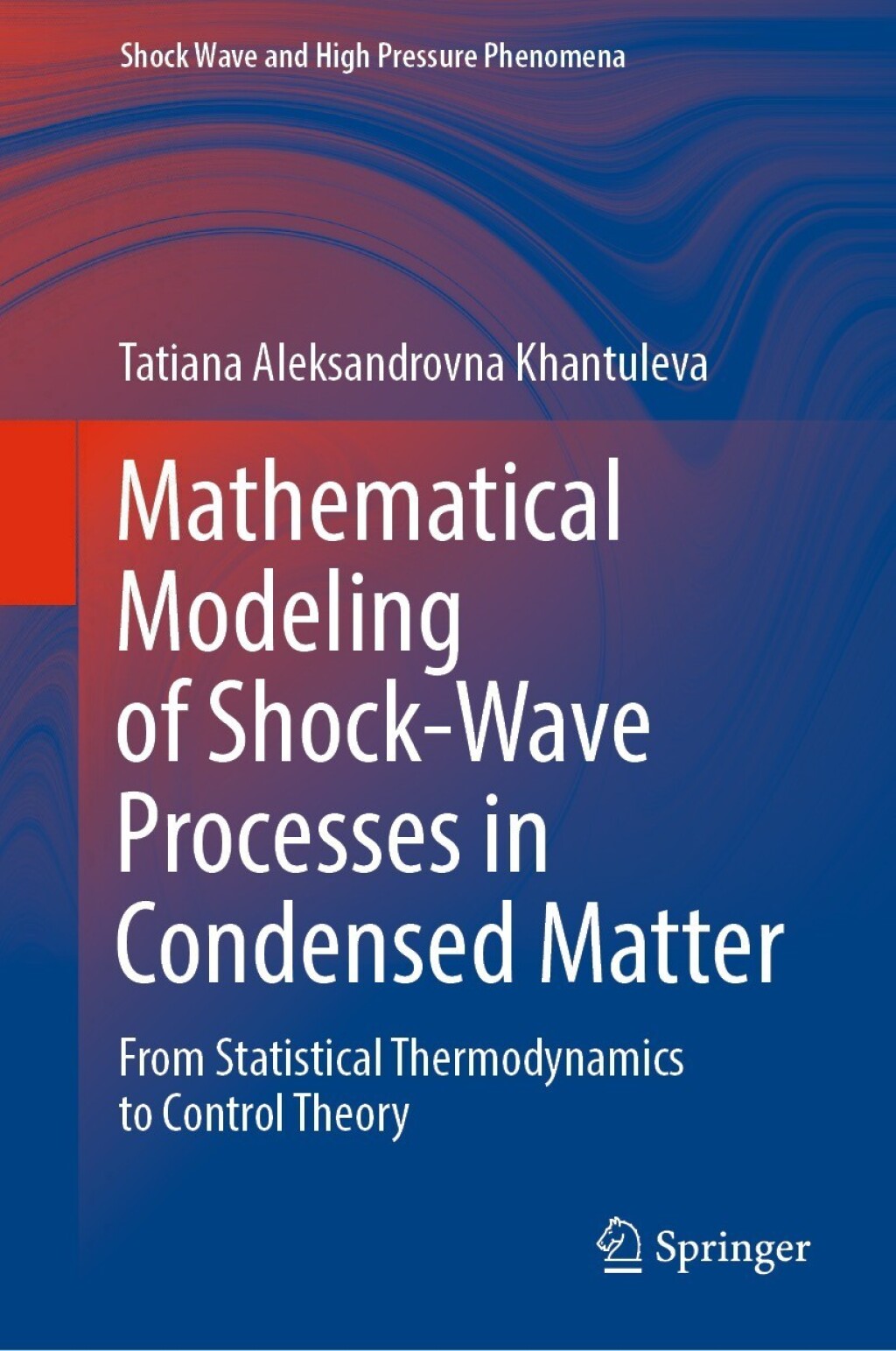 Mathematical Modeling of Shock-Wave Processes in Condensed Matter From Statistical Thermodynamics to Control Theory 