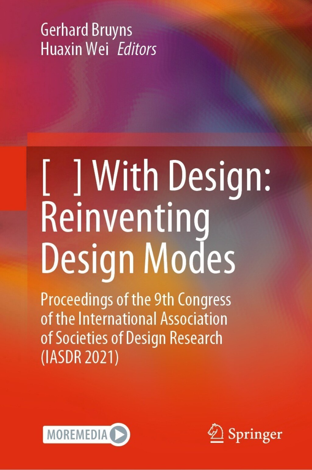 [  ] With Design: Reinventing Design Modes Proceedings of the 9th Congress of the International Association of Societies of Design Research (IASDR 2021) 