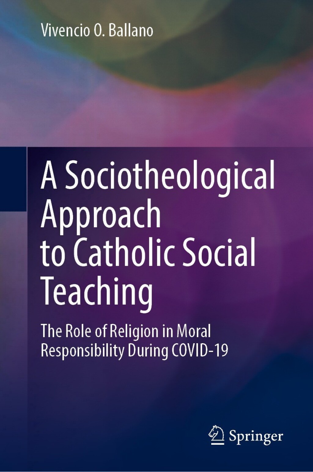 A Sociotheological Approach to Catholic Social Teaching The Role of Religion in Moral Responsibility During COVID-19 