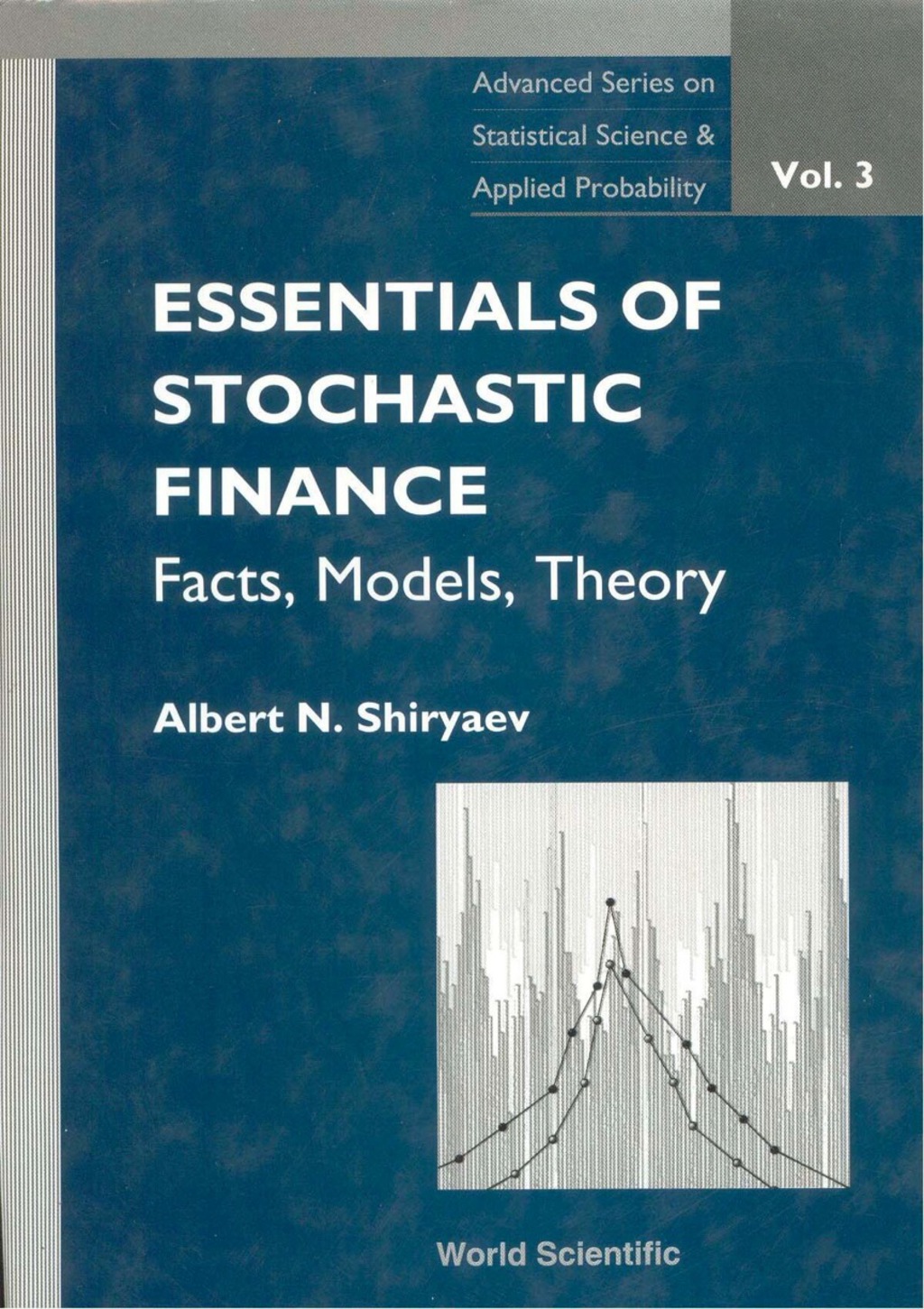 ESSENTIALS OF STOCHASTIC FINANCE... (V3) Facts, Models, Theory 