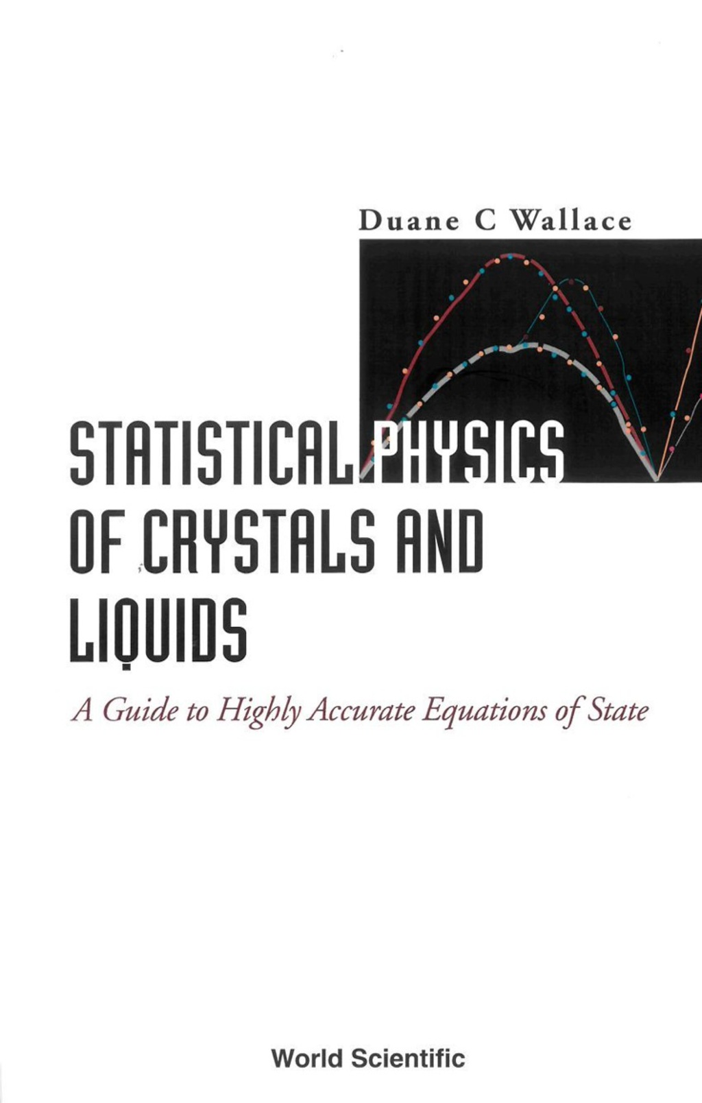 STATISTICAL PHYS OF CRYSTALS & LIQUIDS A Guide to Highly Accurate Equations of State 