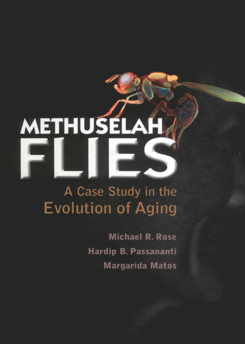 METHUSELAH FLIES A Case Study in the Evolution of Aging 