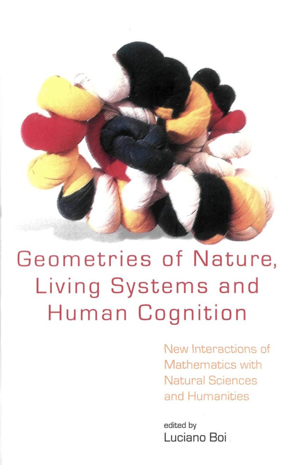 Geometries Of Nature, Living Systems And Human Cognition: New Interactions Of Mathematics With Natural Sciences And Humanities 
