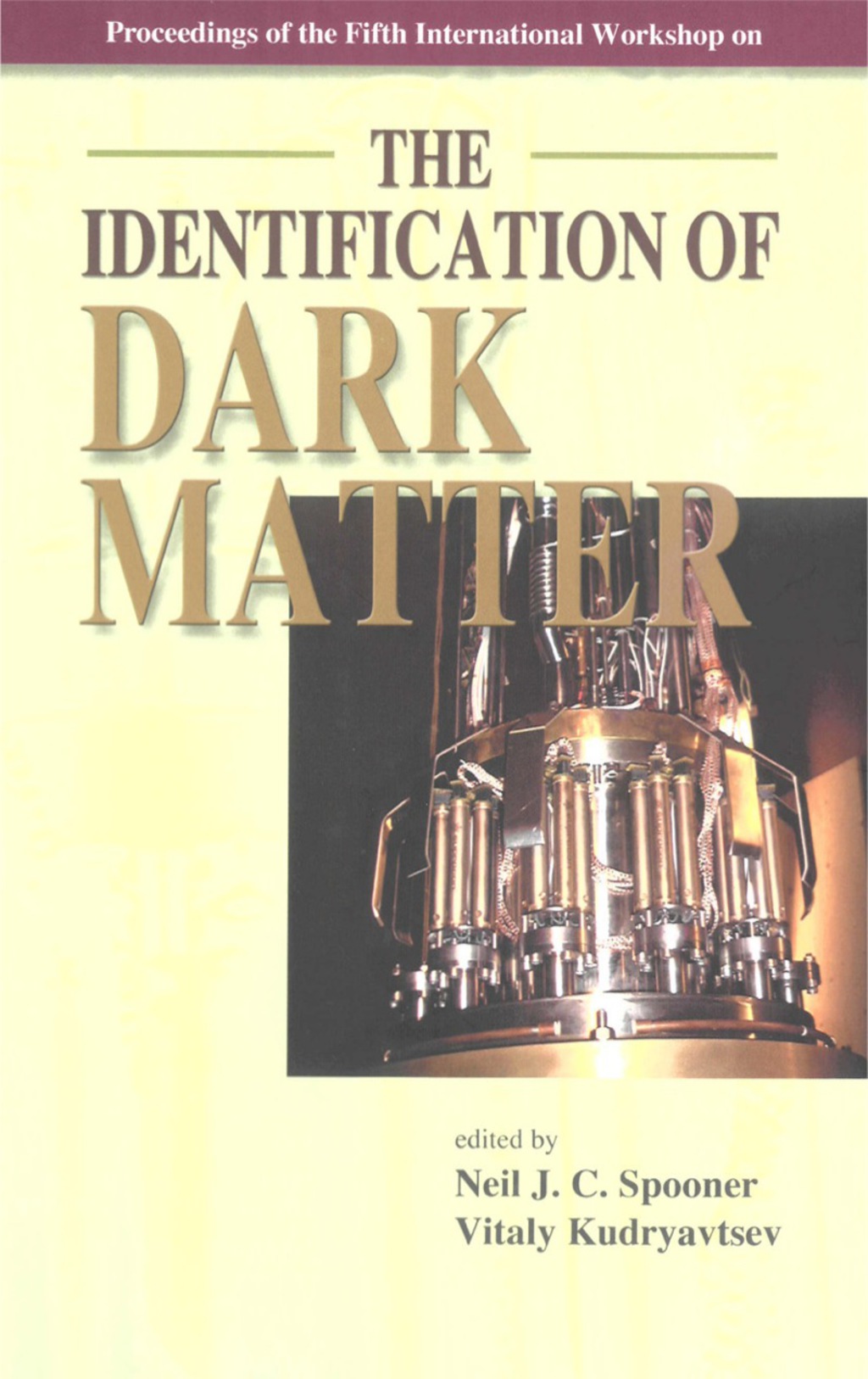 Identification Of Dark Matter, The - Proceedings Of The Fifth International Workshop 