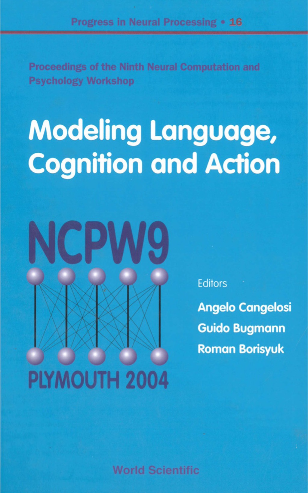 Modeling Language, Cognition And Action - Proceedings Of The Ninth Neural Computation And Psychology Workshop 1st Edition