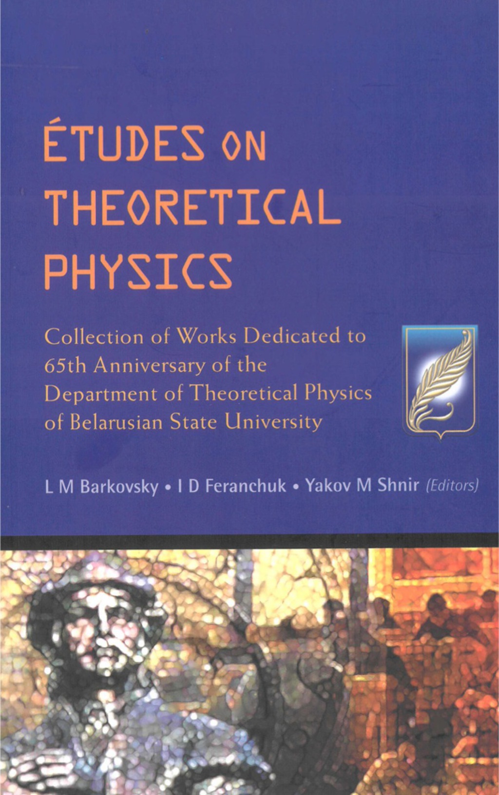 Etudes On Theoretical Physics: Collection Of Works Dedicated To 65th Anniversary Of The Department Of Theoretical Physics Of Belarusian State University 