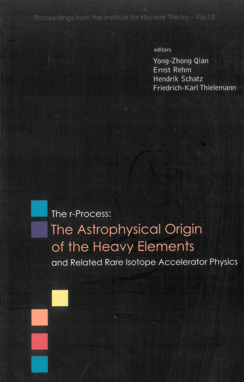 R-PROCESS, THE           (V13) The Astrophysical Origin of the Heavy Elements and Related Rare Isotope Accelerator Physics 