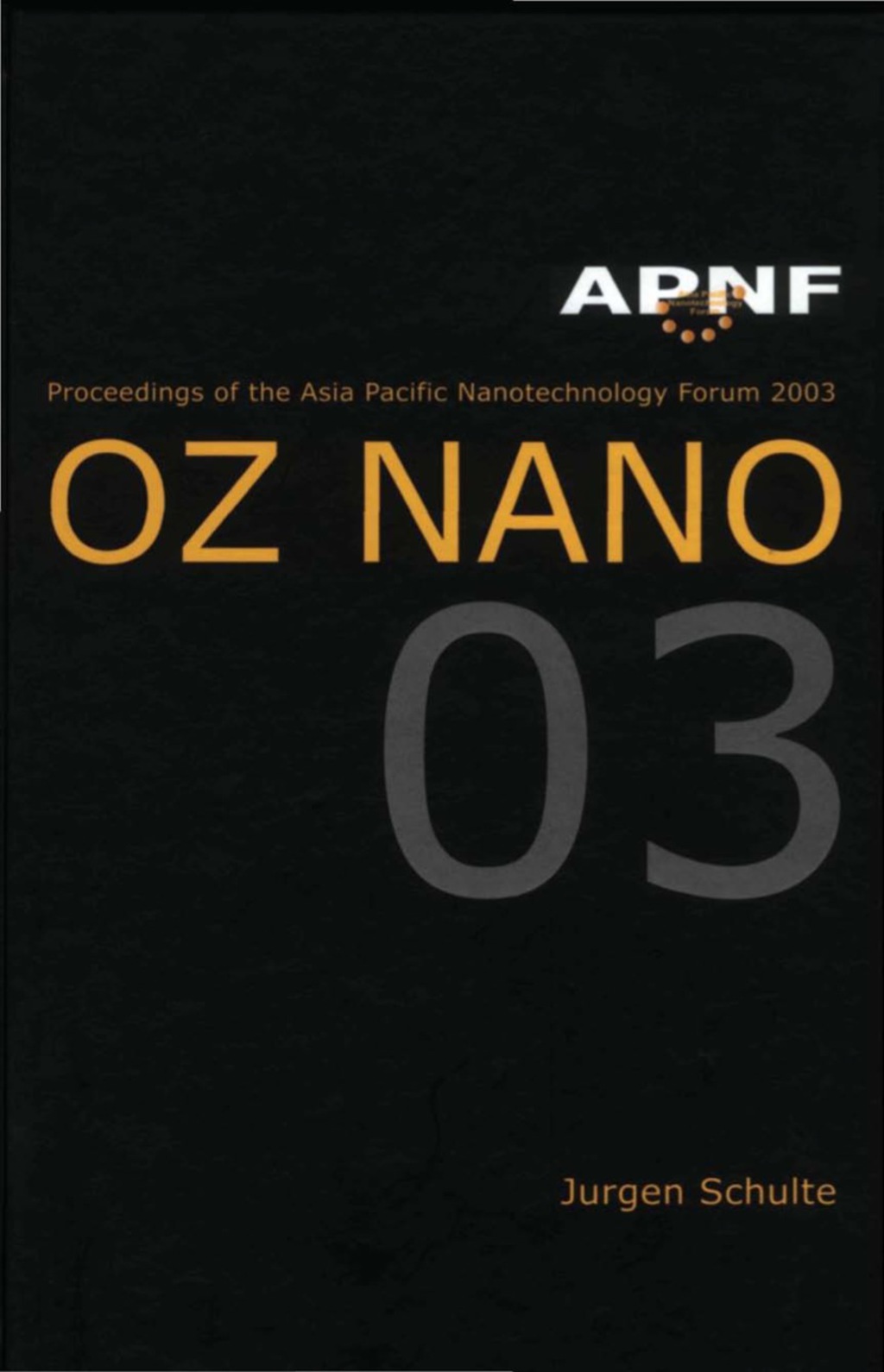 Asia Pacific Nanotechnology Forum 2003: Oz Nano 03 