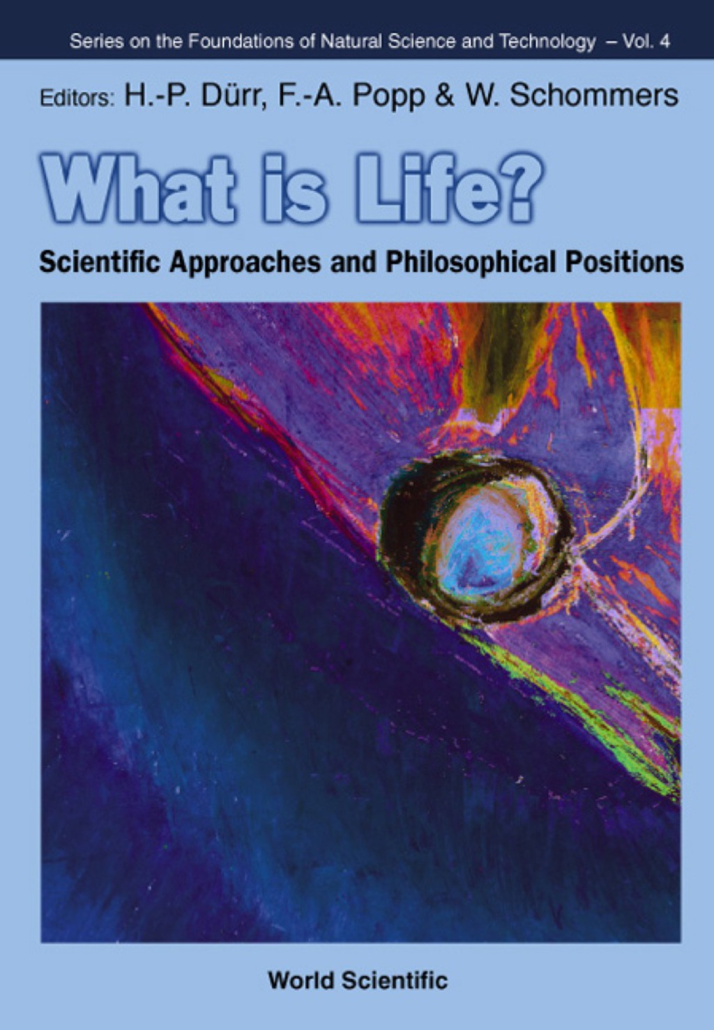 WHAT IS LIFE?            (V4) Scientific Approaches and Philosophical Positions 