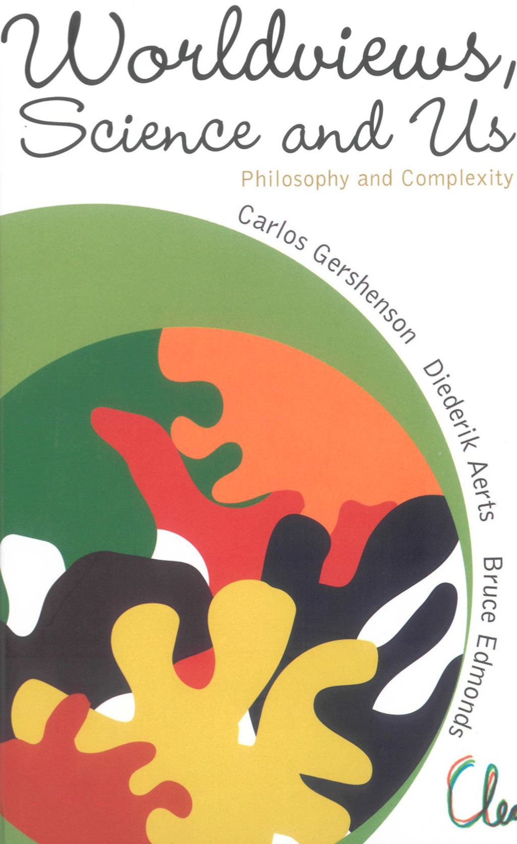 Worldviews, Science And Us: Philosophy And Complexity 