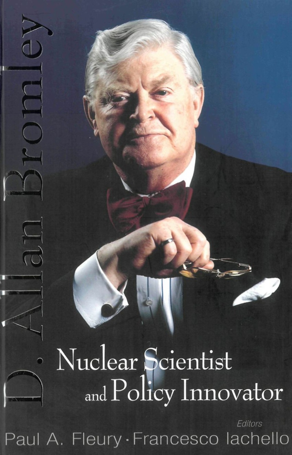 In Memory Of D Allan Bromley -- Nuclear Scientist And Policy Innovator - Proceedings Of The Memorial Symposium 