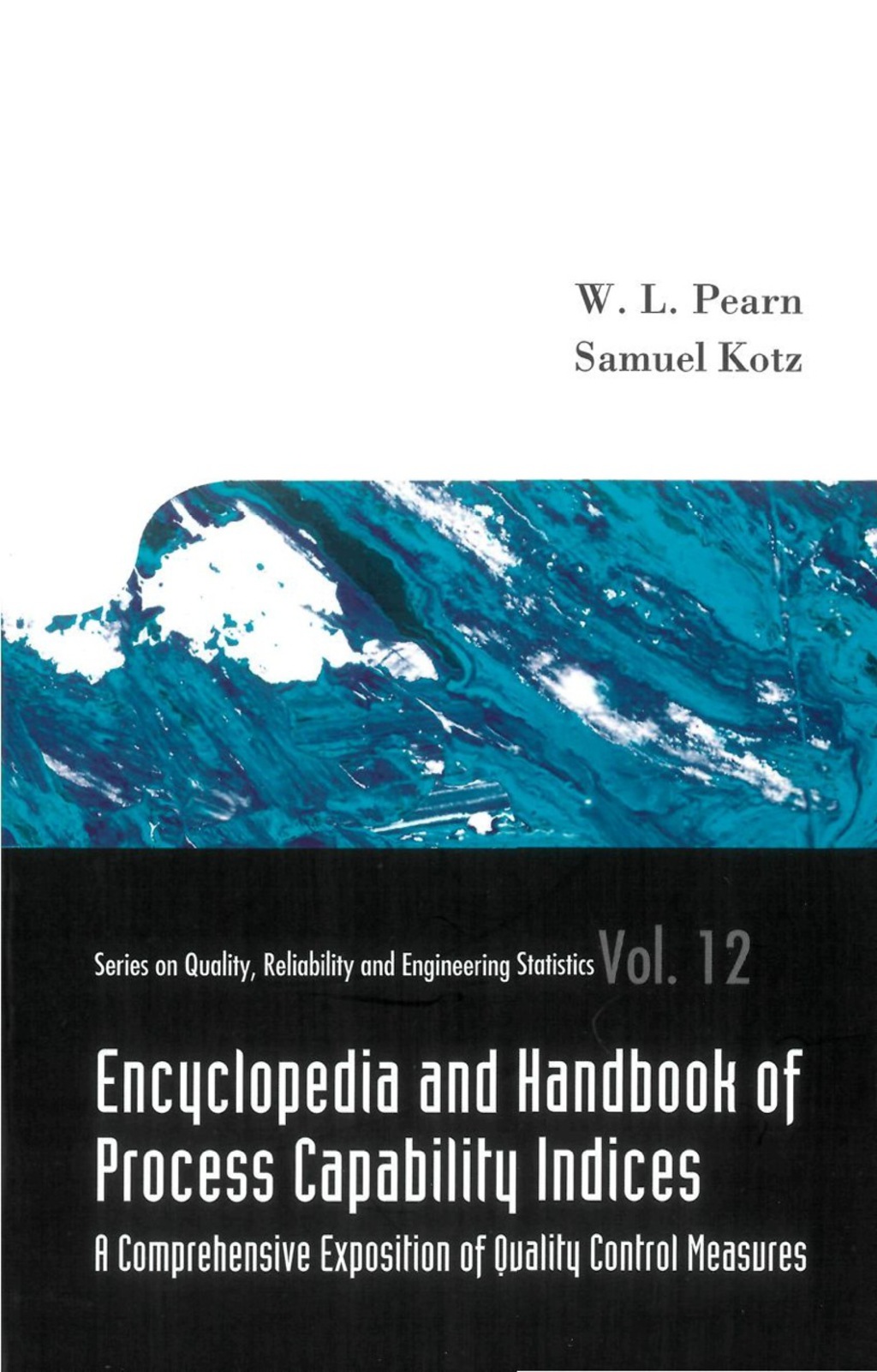 Encyclopedia And Handbook Of Process Capability Indices: A Comprehensive Exposition Of Quality Control Measures 