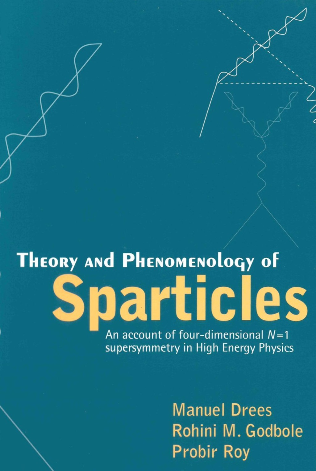 THEORY & PHENOMENOLOGY OF SPARTICLES An Account of Four-Dimensional N=1 Supersymmetry in High Energy Physics 