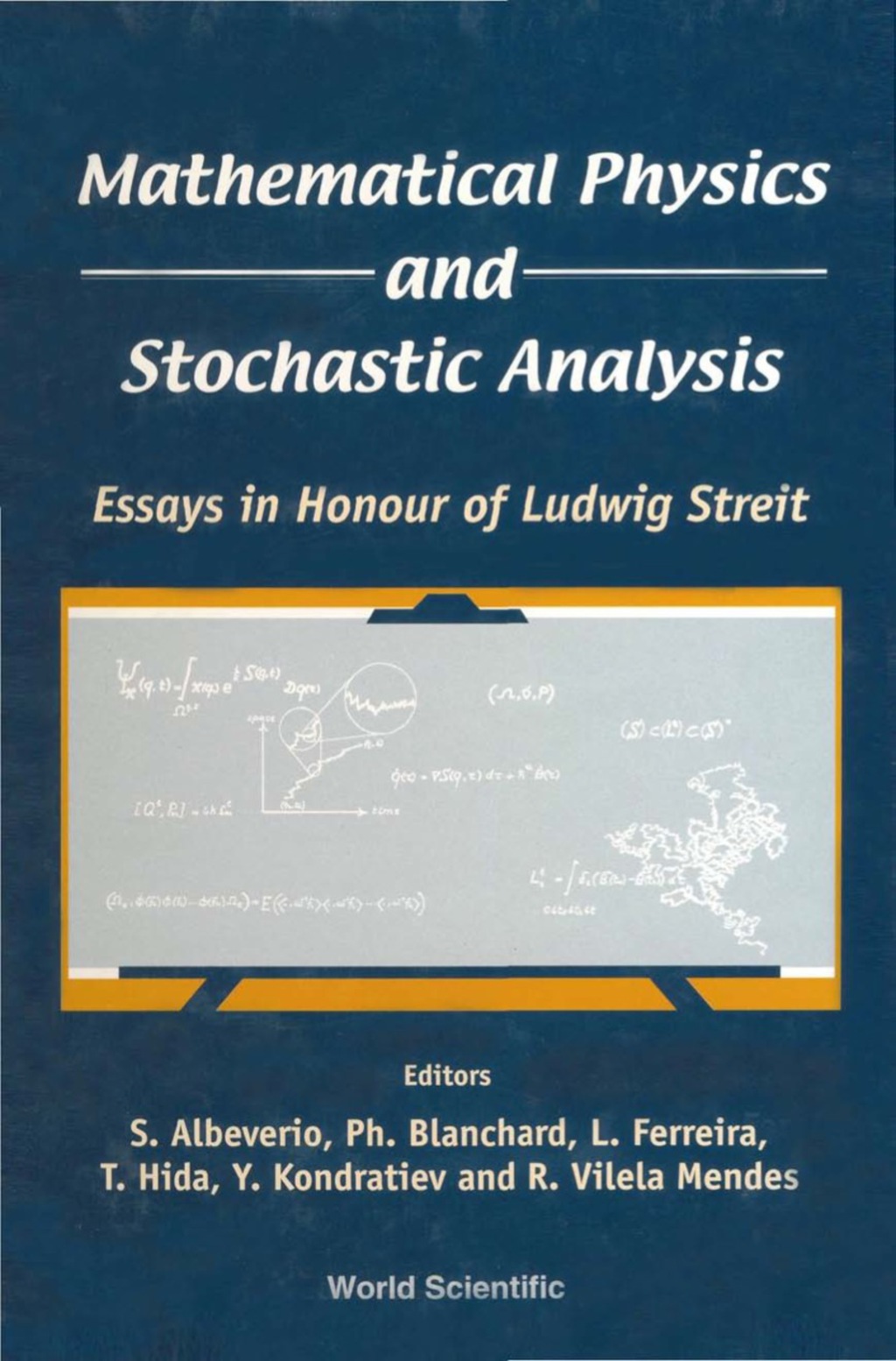 MATHEMATICAL PHYS & STOCHASTIC ANALYSIS Essays in Honour of Ludwig Streit 