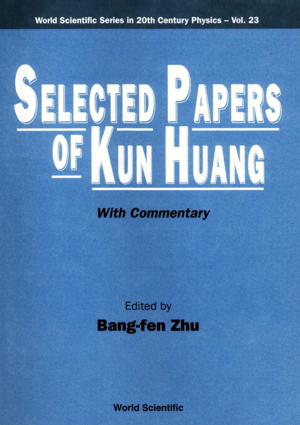 SELECTED PAPERS OF KUN HUANG    (V23) (With Commentary) 