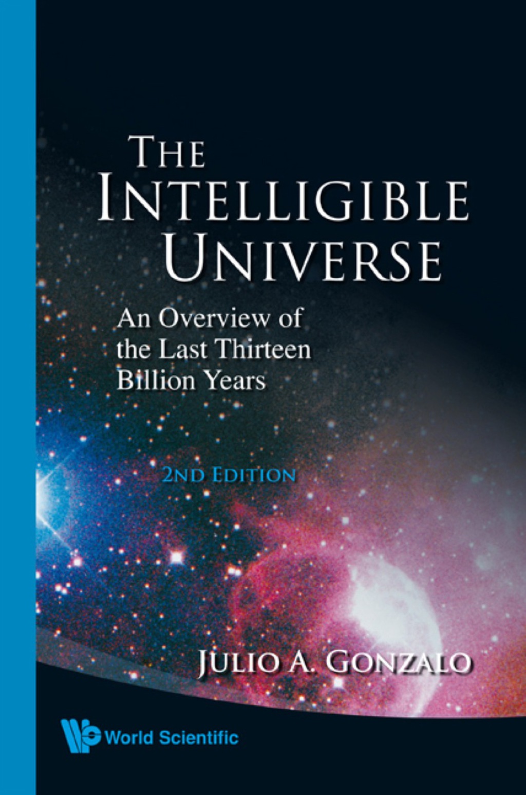 Intelligible Universe, The: An Overview Of The Last Thirteen Billion Years (2nd Edition) 2nd Edition
