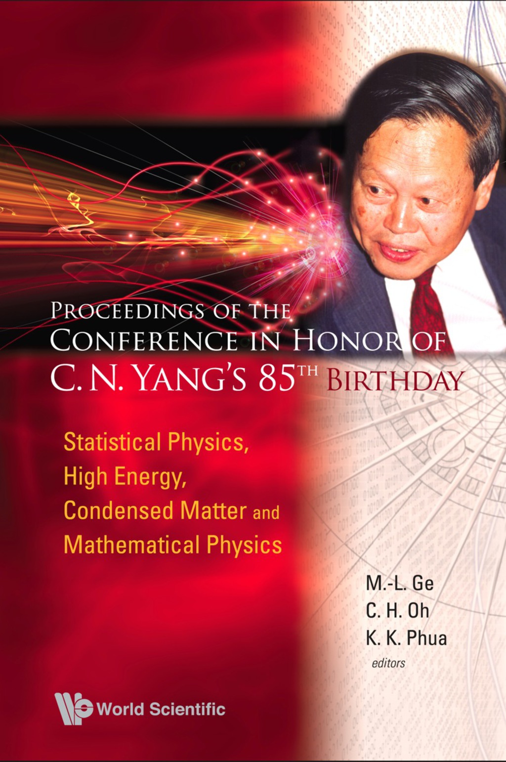 PROCEEDINGS OF THE CONFERENCE IN HONOR.. Statistical Physics, High Energy, Condensed Matter and Mathematical Physics 