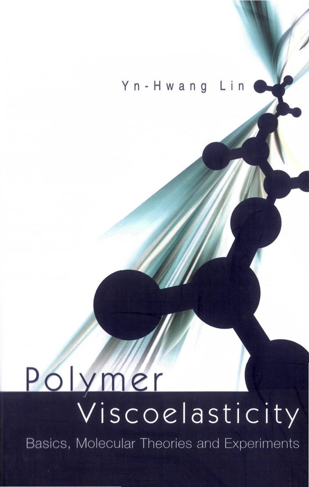 POLYMER VISCOELASTICITY Basics, Molecular Theories and Experiments 