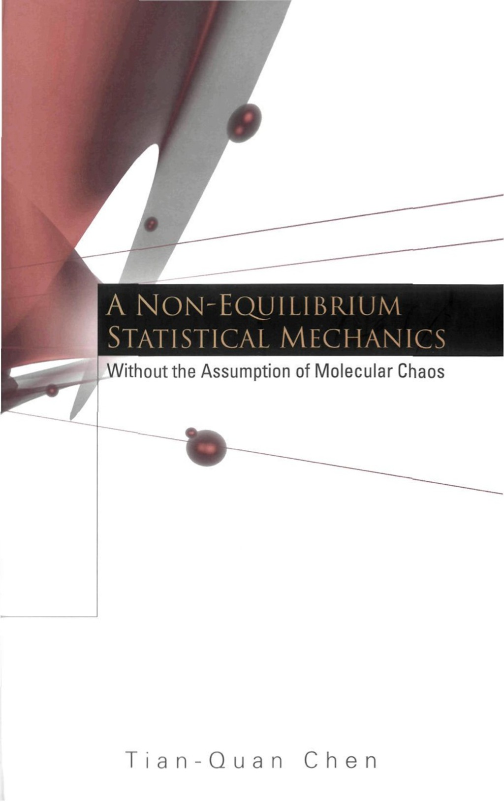 NON-EQUILIBRIUM STATISTICAL MECHANICS, A Without the Assumption of Molecular Chaos 