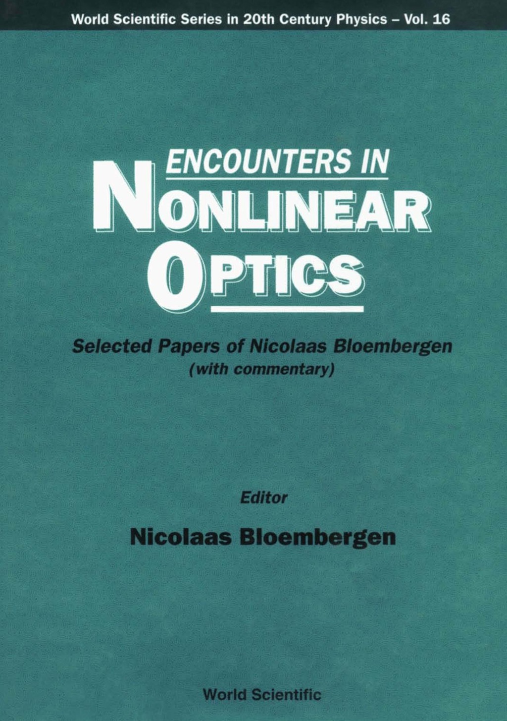 ENCOUNTERS IN NONLINEAR OPTICS   (V16) Selected Papers of Nicolaas Bloembergen 