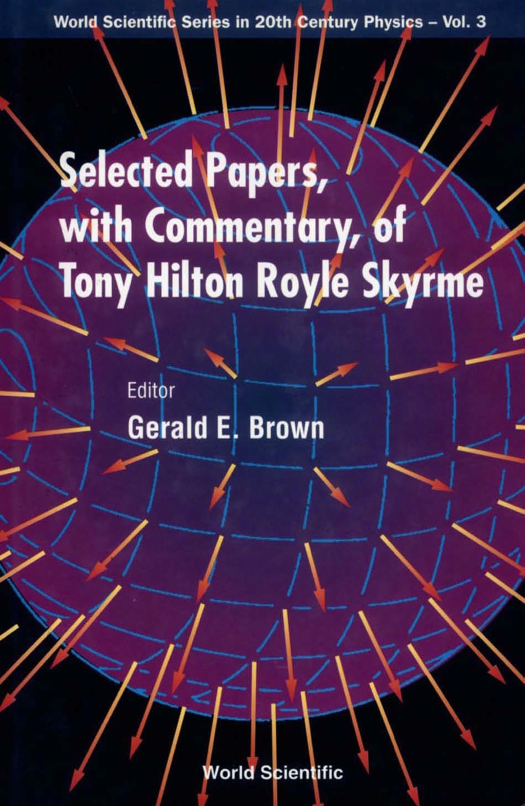 Selected Papers With Commentary, Of Tony Hilton Royle Skyrme 
