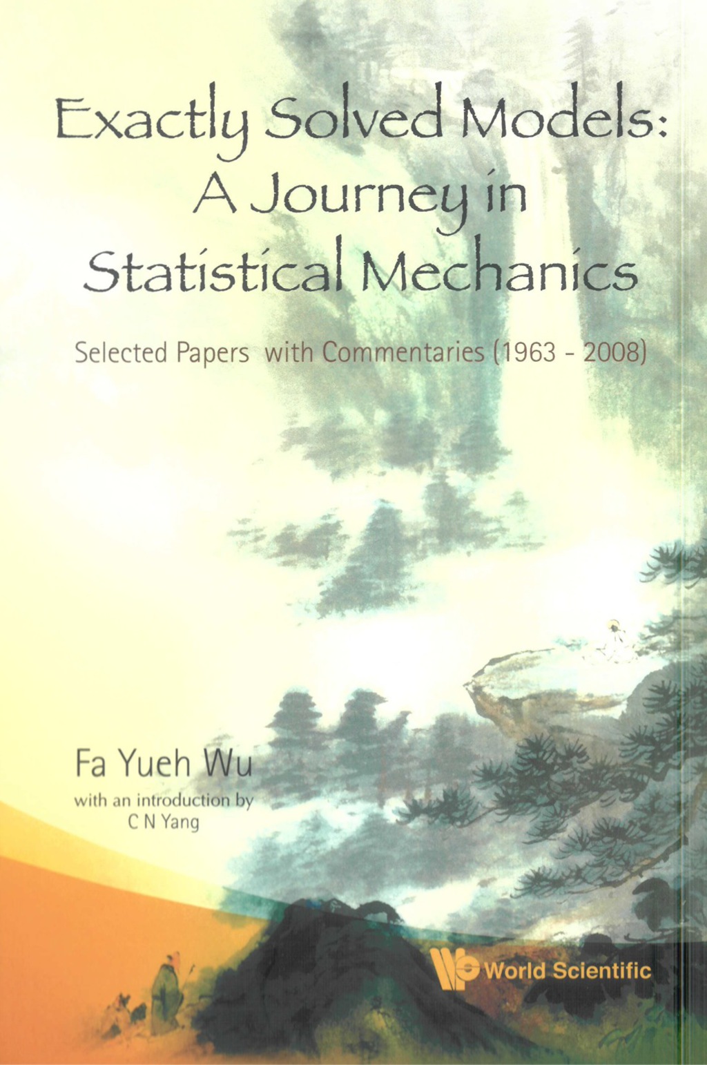 EXACTLY SOLVED MODELS:A JOURNEY IN... Selected Papers with Commentaries (1963ÃƒÂ¢Ã‚â‚¬Ã‚â€œ2008) 
