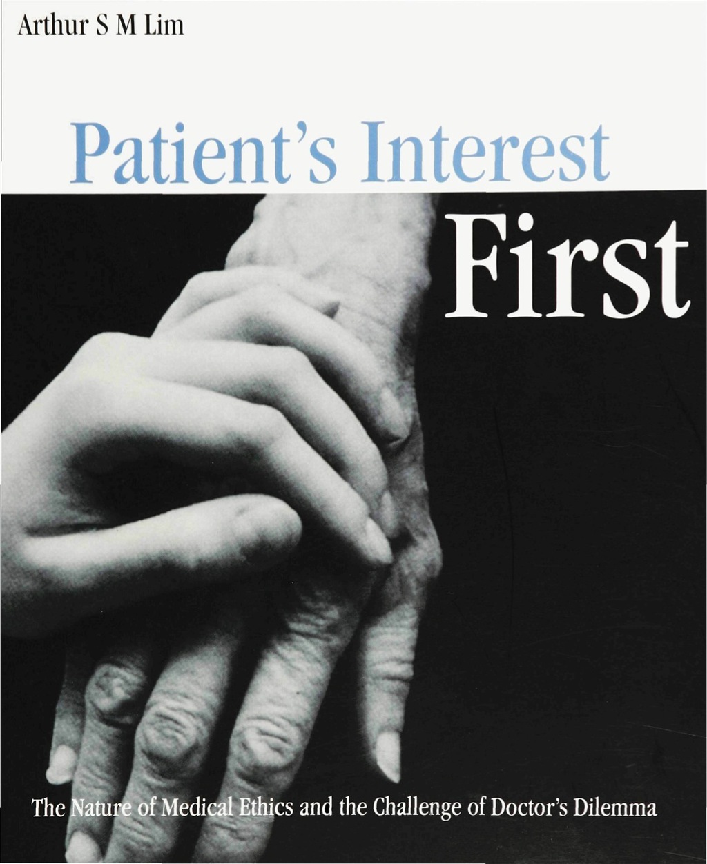 Patient's Interest First: The Nature Of Medical Ethics And The Dilemma Of A Good Doctor 