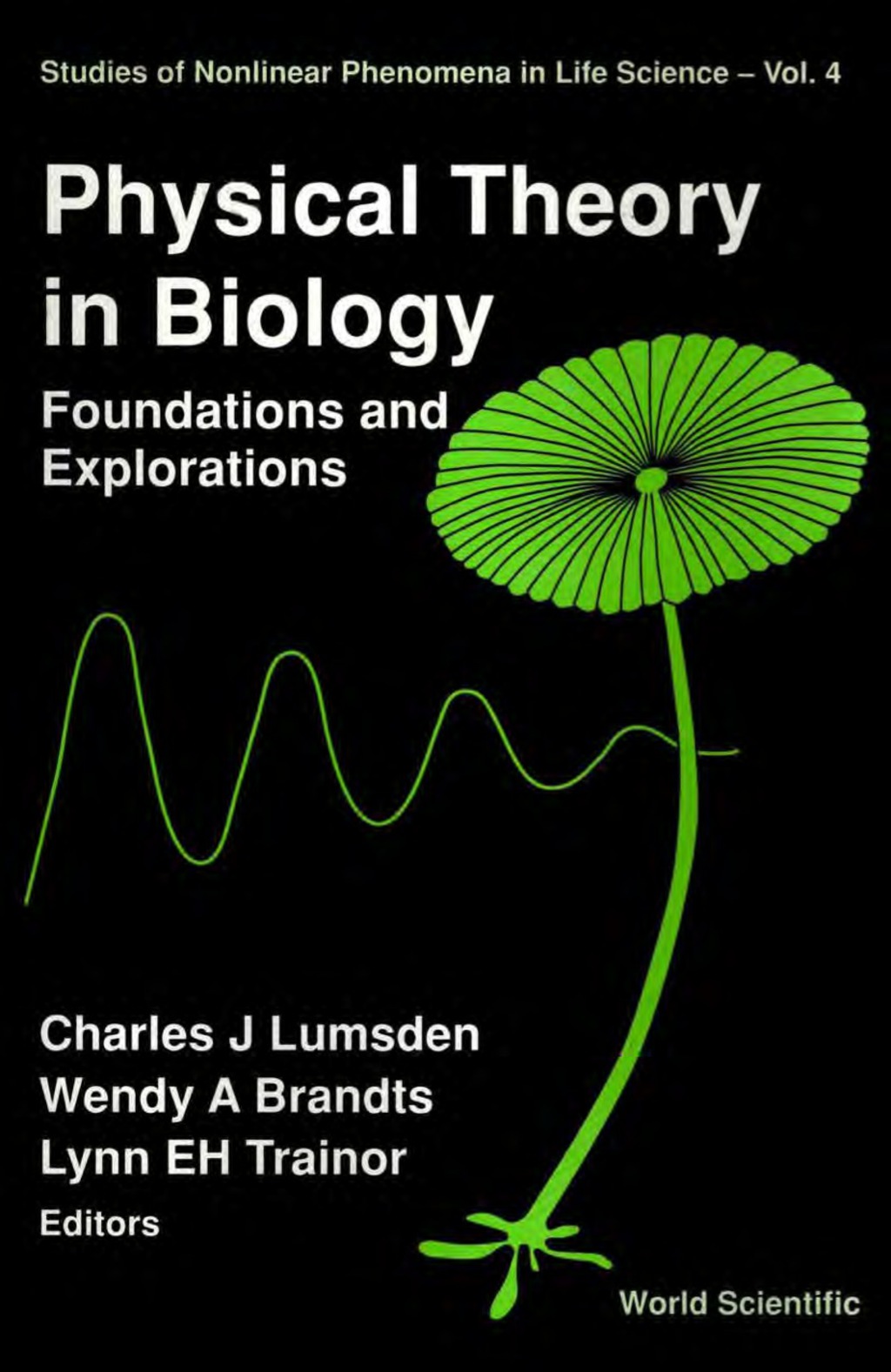 PHYSICAL THEORY IN BIOLOGY     (V4) Foundations and Explorations 