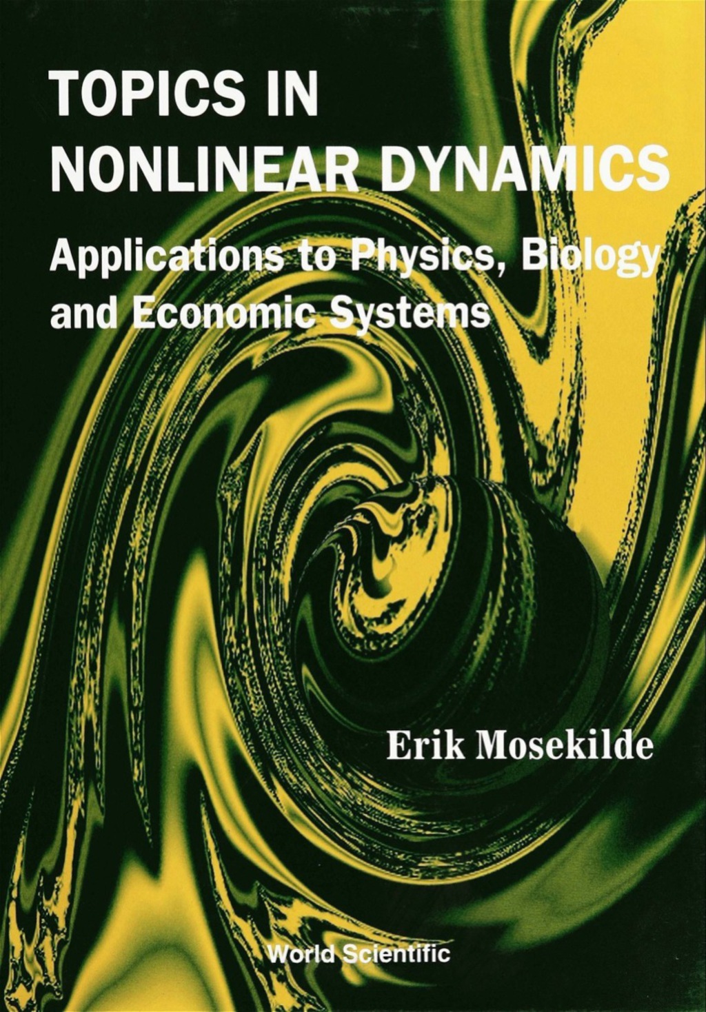Topics In Nonlinear Dynamics: Applications To Physics, Biology And Economic Systems 