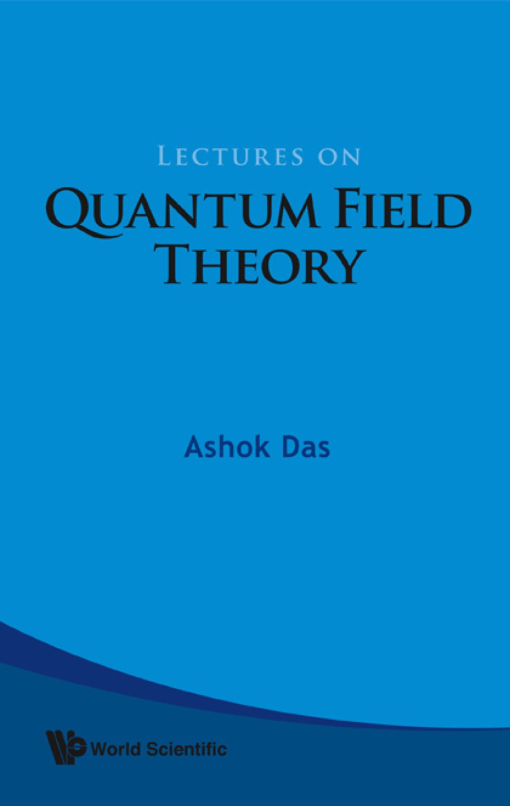 Lectures On Quantum Field Theory 