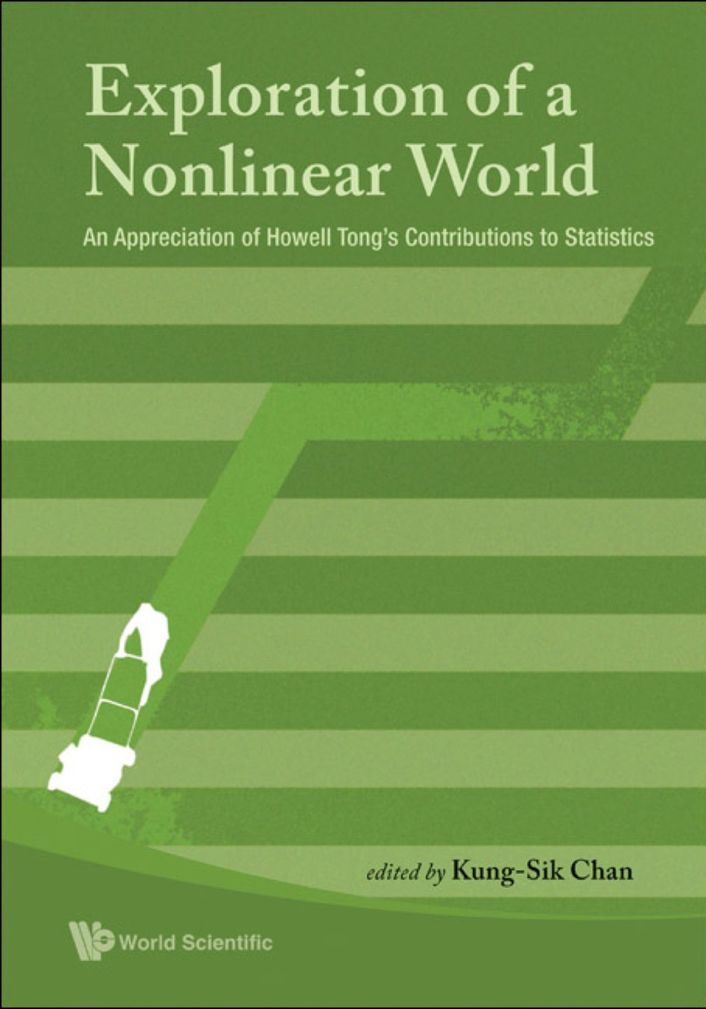 EXPLORATION OF A NONLINEAR WORLD An Appreciation of Howell Tong's Contributions to Statistics 