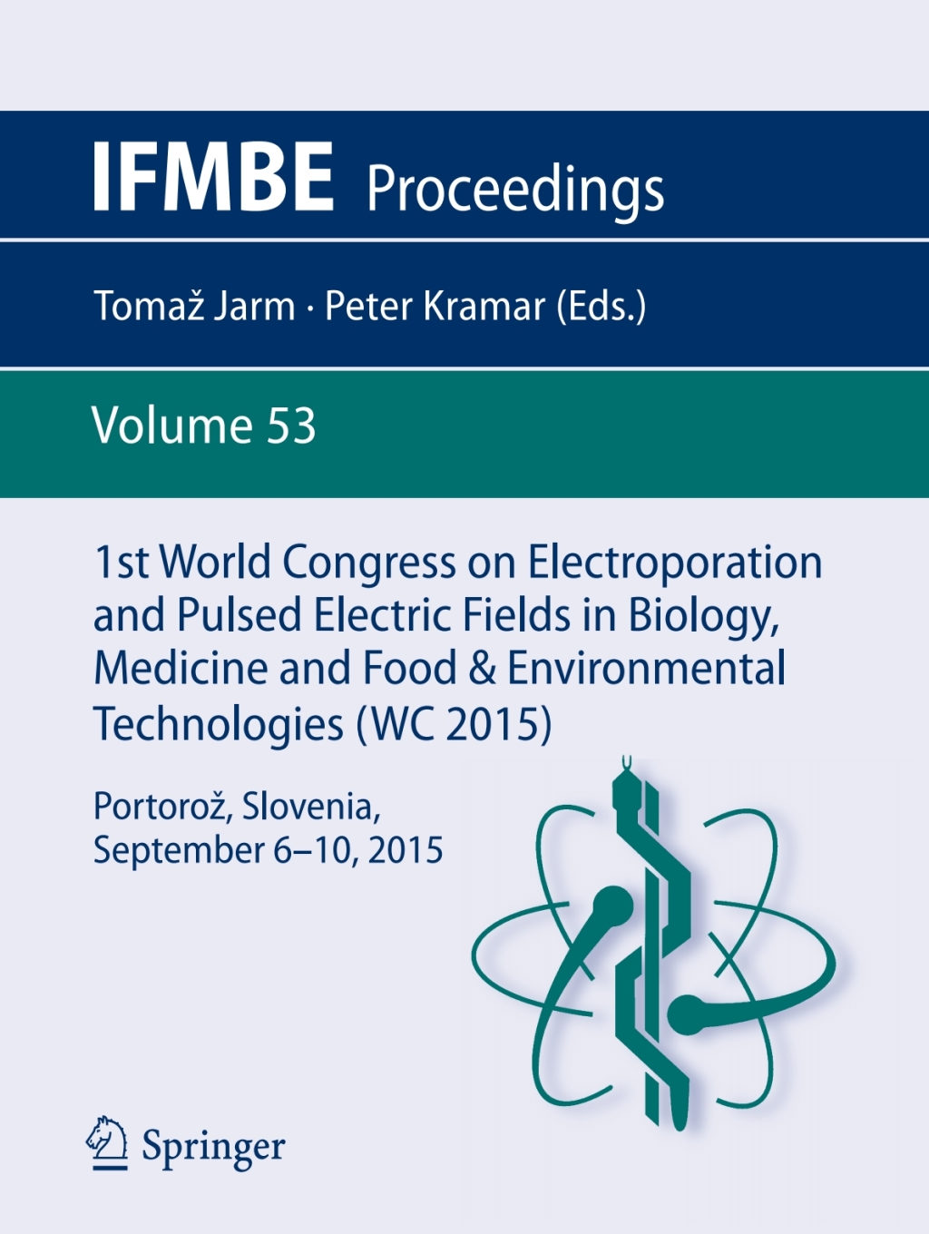1st World Congress on Electroporation and Pulsed Electric Fields in Biology, Medicine and Food & Environmental Technologies PortoroÃ…Â¾, Slovenia, September 6 Ã¢â‚¬â€œ10, 2015 