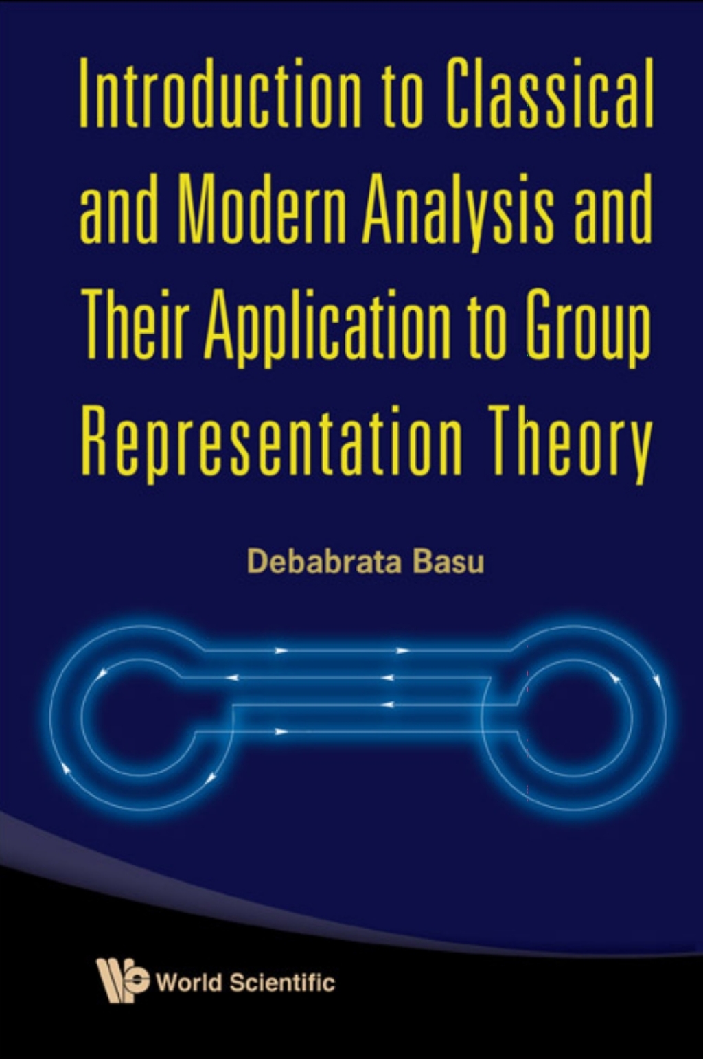 Introduction to Classical and Modern Analysis and Their Application to Group Representation Theory 