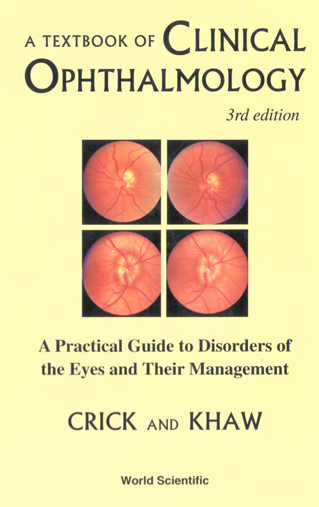 A Textbook of Clinical Ophthalmology: A Practical Guide to Disorders of the Eyes and Their Management 3rd Edition