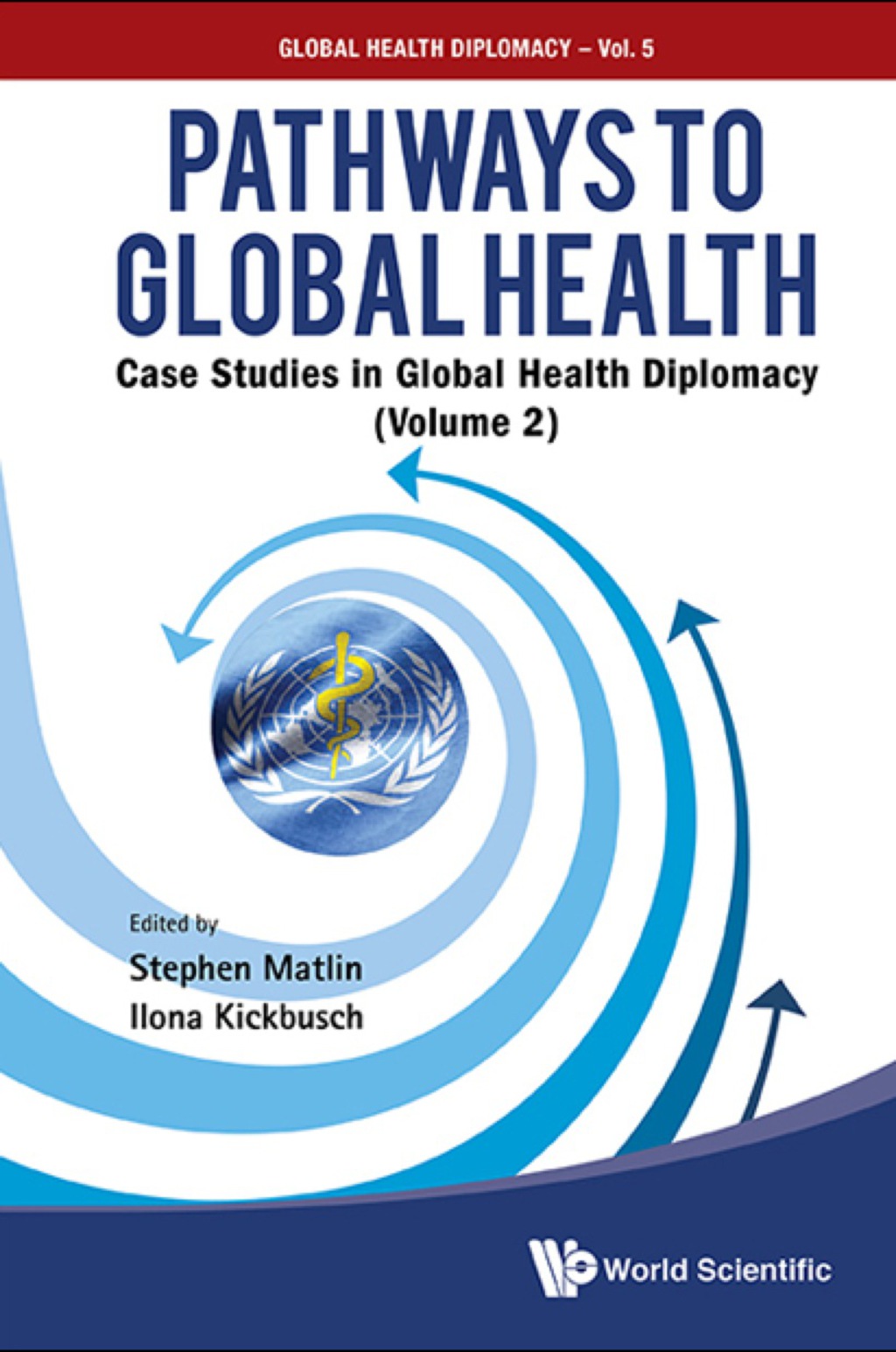PATHWAYS TO GLOBAL HEALTH (V2) Case Studies in Global Health Diplomacy(Volume 2) 