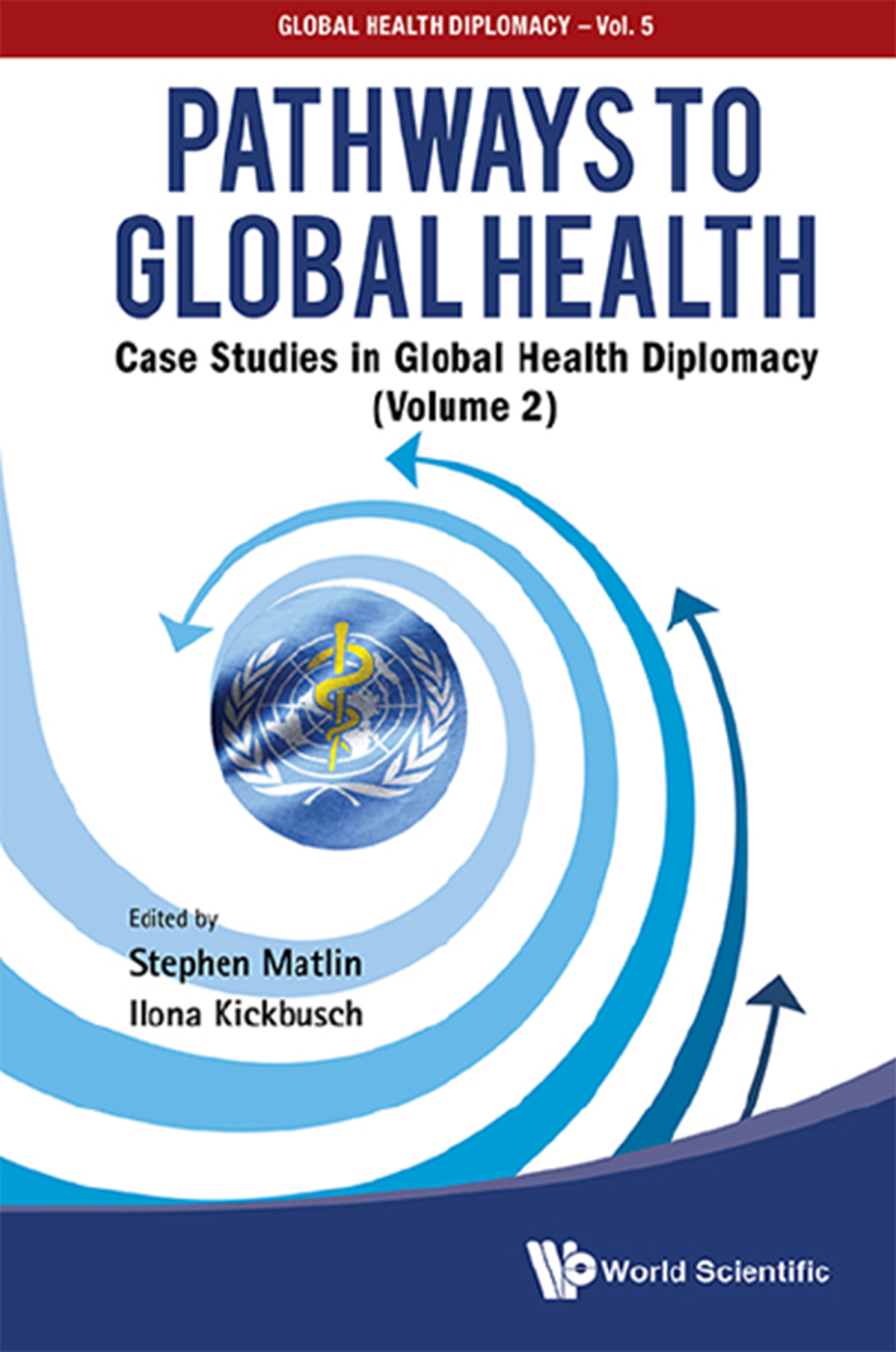 Pathways to Global Health: Case Studies in Global Health Diplomacy (Volume 2) 