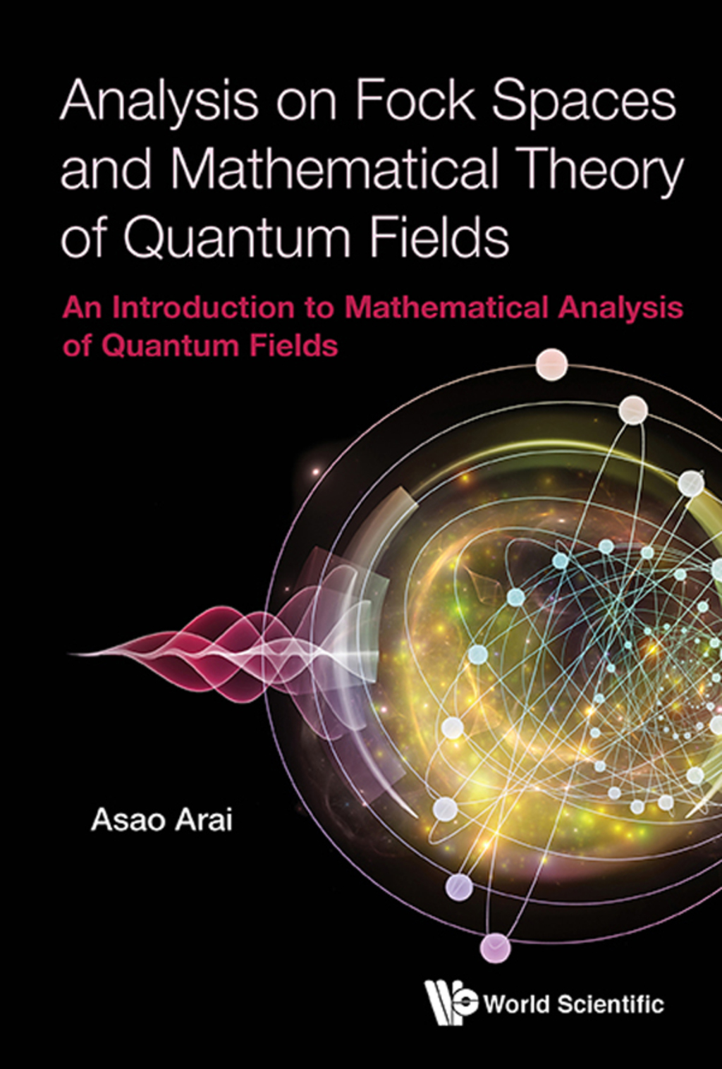 Analysis on Fock Spaces and Mathematical Theory of Quantum Fields: An Introduction to Mathematical Analysis of Quantum Fields 